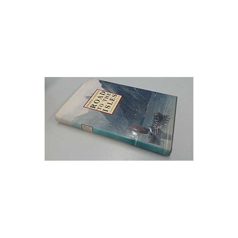 The Road to the Isles: Travellers in the Hebrides, ... by Cooper, Derek Hardback