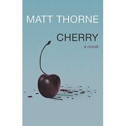 Cherry: a Novel by Thorne, Matt Hardback Book
