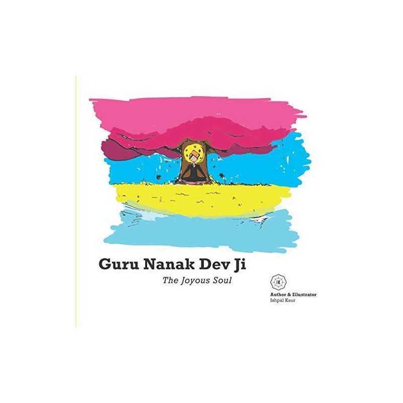 Guru Nanak Dev Ji: The Joyous Soul, Dhillon, Ishpal Ka