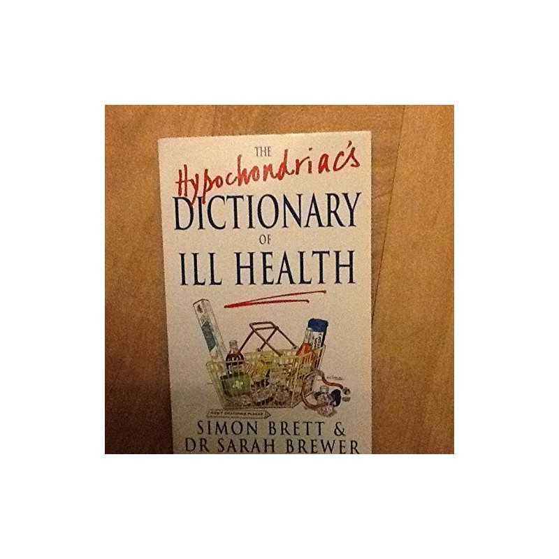 Hypochondriacs Dictionary of Ill-health, Brett, Simon