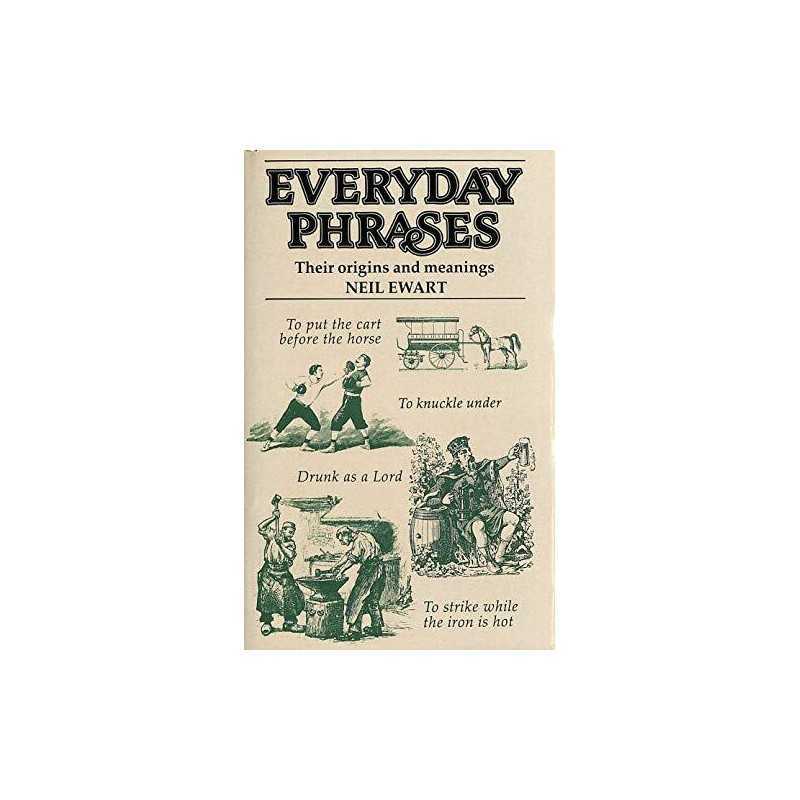 Cassell Everyday Phrases: Their Origins and Meanings by Ewart, Neil Hardback The