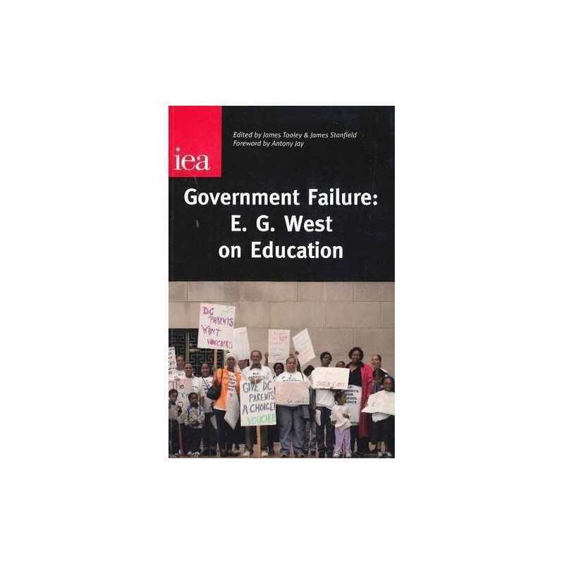 Government Failure: E. G. West on Education (Institute of Economic A... Hardback