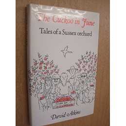 Cuckoo in June: Tales of a Sussex Orchard by Atkins, David Hardback Book The