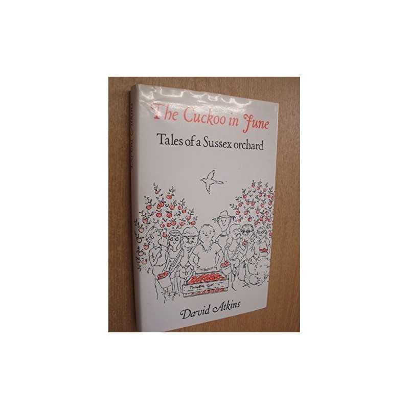 Cuckoo in June: Tales of a Sussex Orchard by Atkins, David Hardback Book The
