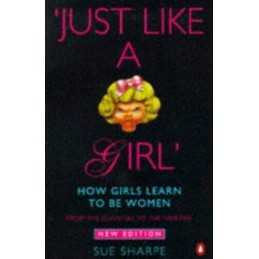 Just Like a Girl: How Girls Learn to be Women: Fro... by Sharpe, Sue Paperback