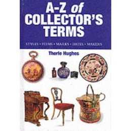 A-Z Of Collectors Terms : by Therle Hughes Hardback Book