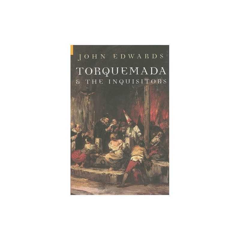 Torquemada and the Inquisitors (Revea..., Edwards, John