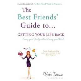 The Best Friends Guide to Getting Your Life Back:... by Iovine, Vicki Paperback