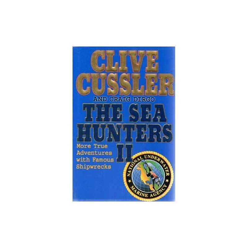 The Sea Hunters II: More True Adventures With Famous Shipwr... by Cussler, Clive