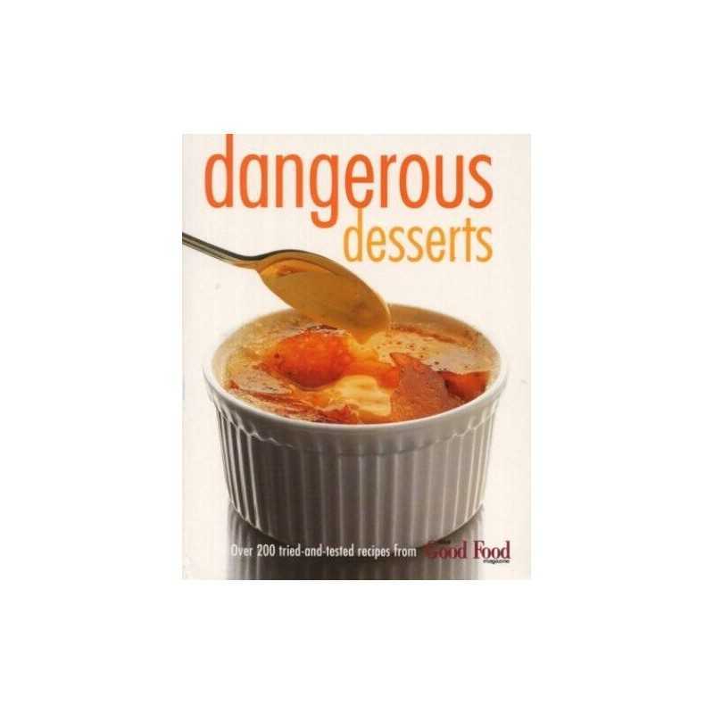 Dangerous Desserts: 200 Tried-and-tested Recipes f... by Food Magazine Paperback