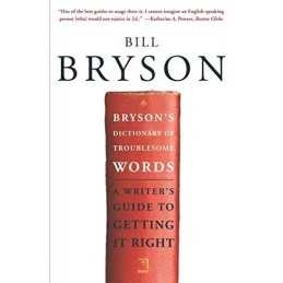 Brysons Dictionary of Troublesome Words: A Writers Guide to ... by Bill Bryson