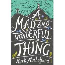 A Mad and Wonderful Thing by Mulholland, Mark Book