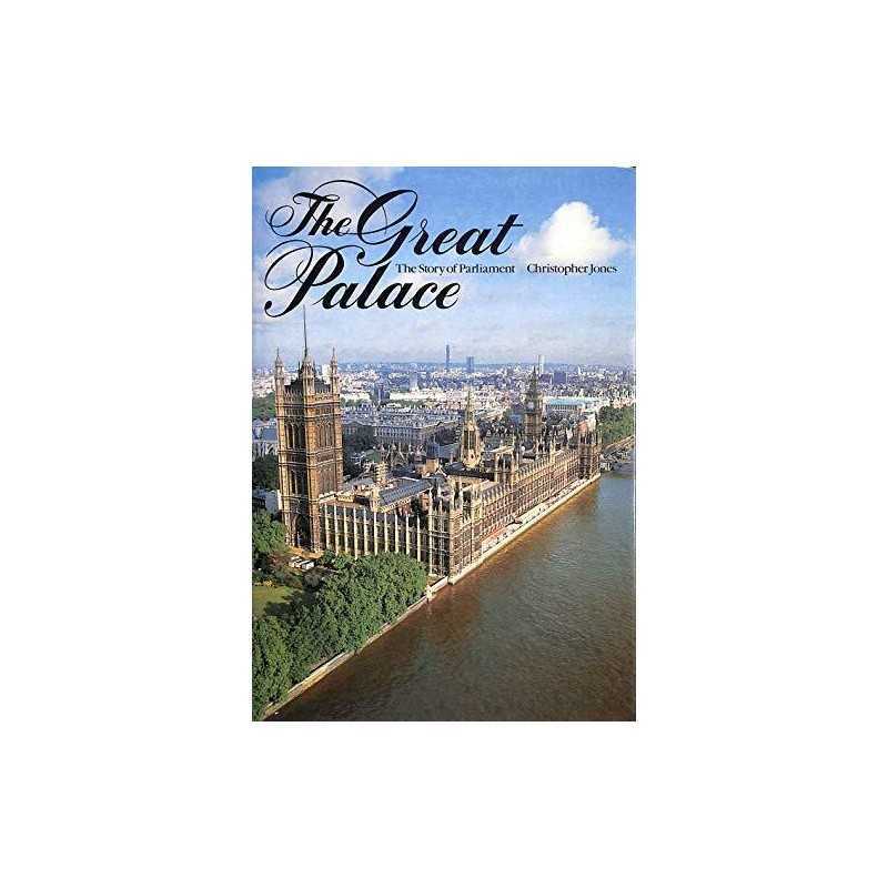 The Great Palace: The Story of Parliament by Jones, Christopher Hardback Book