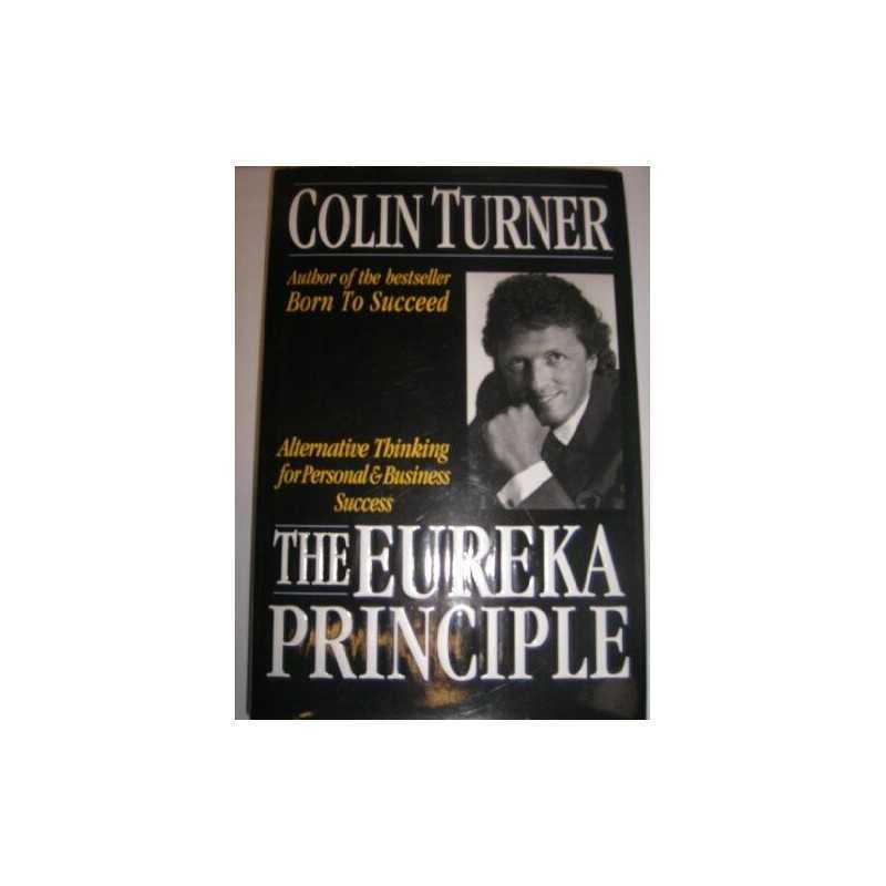 The Eureka Principle: Alternative Thinking for Pers... by Turner, Colin Hardback