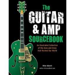 The Guitar & Amp Sourcebook: An Illustrated Collection of the... by Abbott, Mike