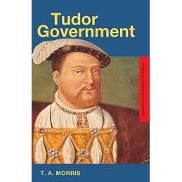 Tudor Government (Questions and Analy..., Morris, T. A.