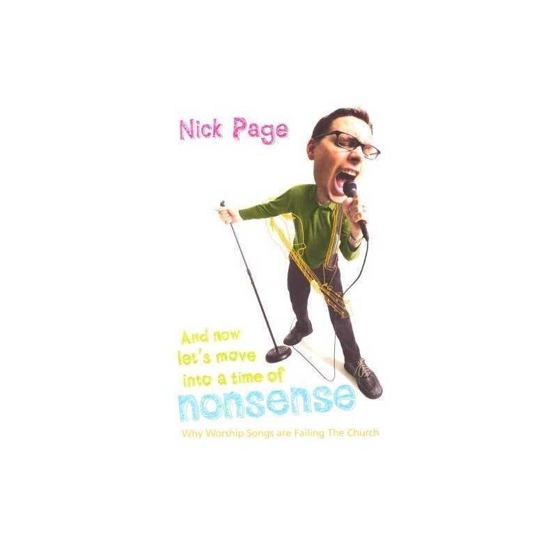 And Now Lets Move into a Time of Nonsense: Why Worship... by PAGE NICK Hardback
