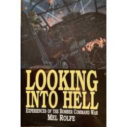 Looking into Hell: Experiences of the Bomber Command ... by Rolfe, Mel Paperback
