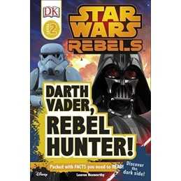 Star Wars Rebels Darth Vader, Rebel Hunter! (DK Readers L... by Lauren Nesworthy