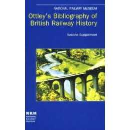Ottleys Bibliography of British Railway History: Second Supplement ... Hardback