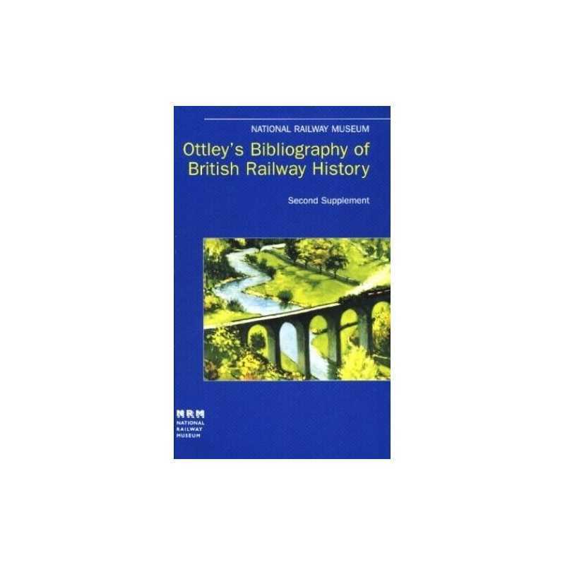 Ottleys Bibliography of British Railway History: Second Supplement ... Hardback
