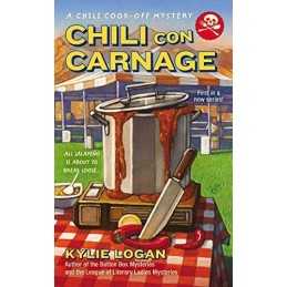 Chili Con Carnage: 1 (Chili Cook-Off M..., Logan, Kylie