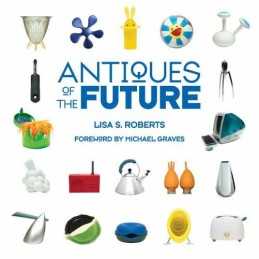 Antiques of the Future by Roberts, Lisa S Hardback Book
