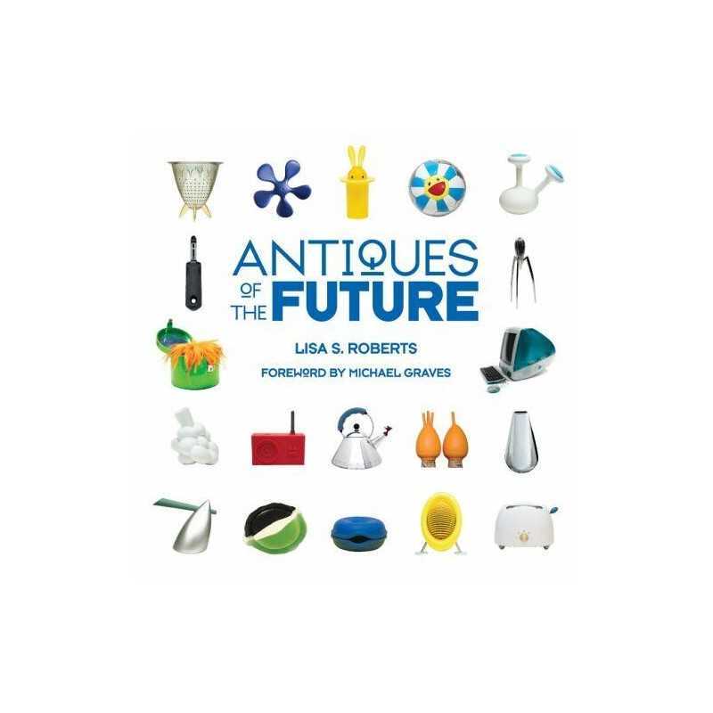 Antiques of the Future by Roberts, Lisa S Hardback Book
