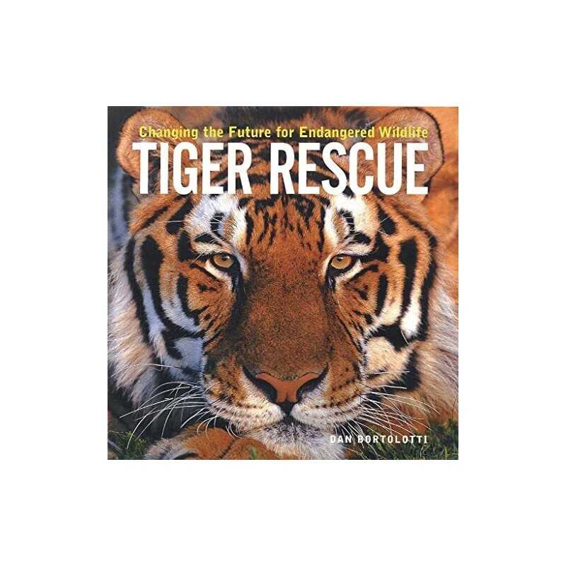 Tiger Rescue: Changing the Future for Endangered... by Bortolotti, Dan Paperback