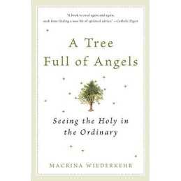 Tree Full of Angels: Seeing the Holy in the O... by Macrina Wiederkehr Paperback