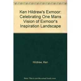 Ken Hildrews Exmoor: Celebrating One Mans Vision of... by Hildrew, Ken Hardback