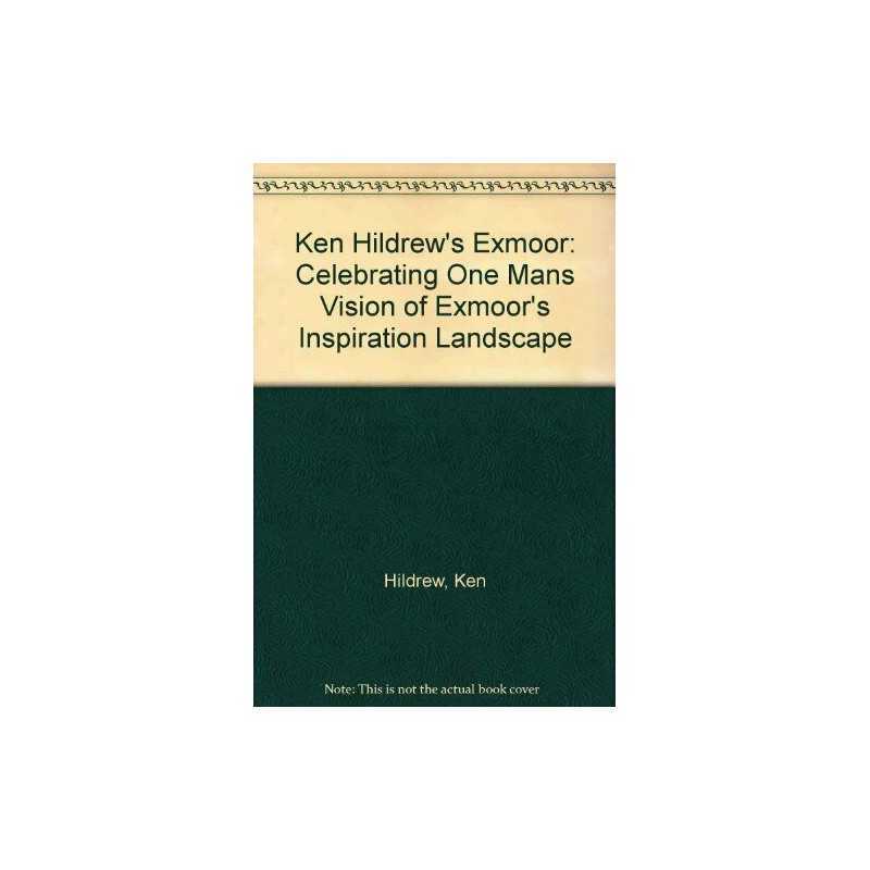 Ken Hildrews Exmoor: Celebrating One Mans Vision of... by Hildrew, Ken Hardback