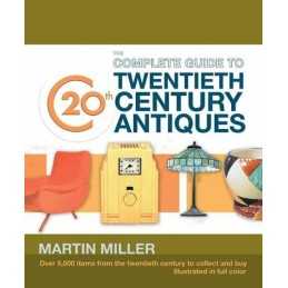 Complete Guide to 20th Century Antiques by Miller, Martin Hardback Book The