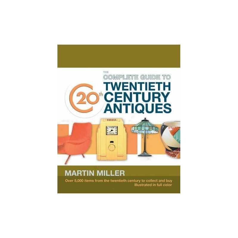 Complete Guide to 20th Century Antiques by Miller, Martin Hardback Book The