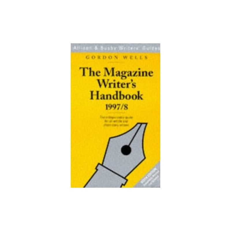 The Magazine Writers Handbook 1997/8..., Wells, Gordon