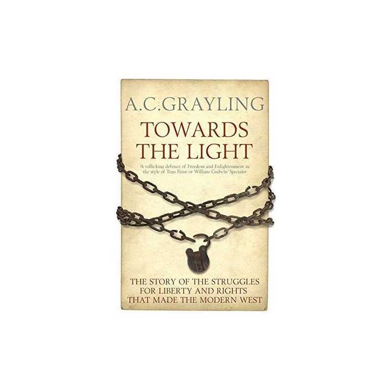 Towards the Light: The Story of the Struggles fo... by Grayling, A. C. Paperback