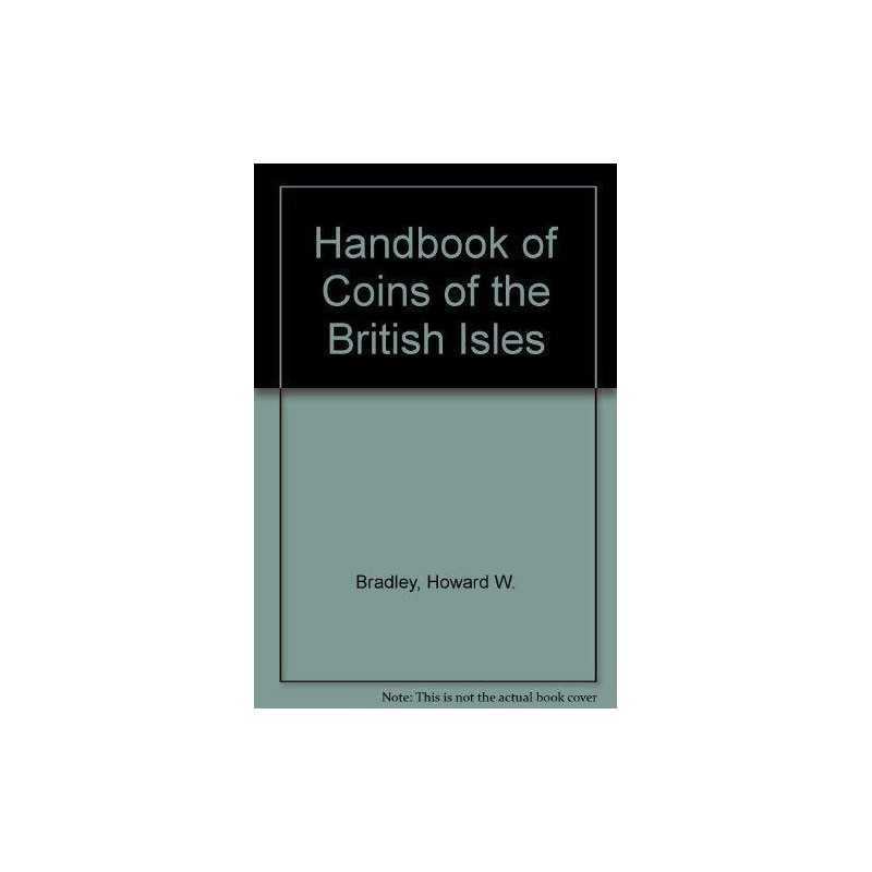 Handbook of Coins of the British Is..., Bradley, Howard