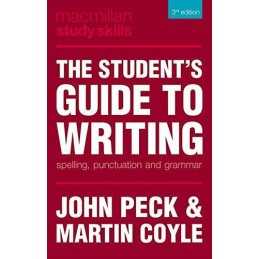 The Students Guide to Writing: Spelling, Punctuation and Gramm... by Peck, John