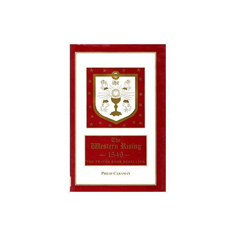 The Western Rising, 1549: the Prayer Book rebell... by Caraman, Philip Paperback