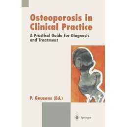 Osteoporosis in Clinical Practice: A Practical Guide for Diagnosis ... Paperback