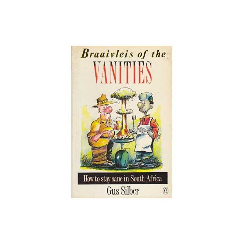 Braaivleis of the Vanities: A Zanier Guide to the Ne... by Silber, Gus Paperback