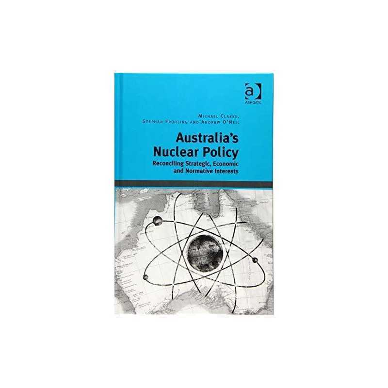 Australias Nuclear Policy: Reconci..., Fruhling, Steph