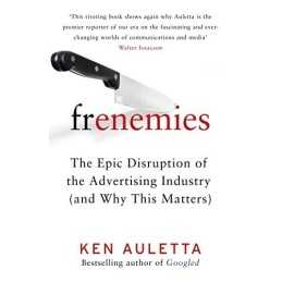 Frenemies: The Epic Disruption of the ..., Auletta, Ken