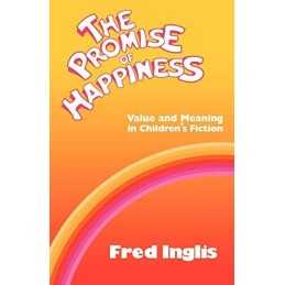 The Promise of Happiness: Value and Meaning in Chil... by Inglis, Fred Paperback
