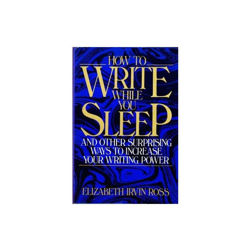 How to Write While You Sleep, Ross, Elizabeth Irvin