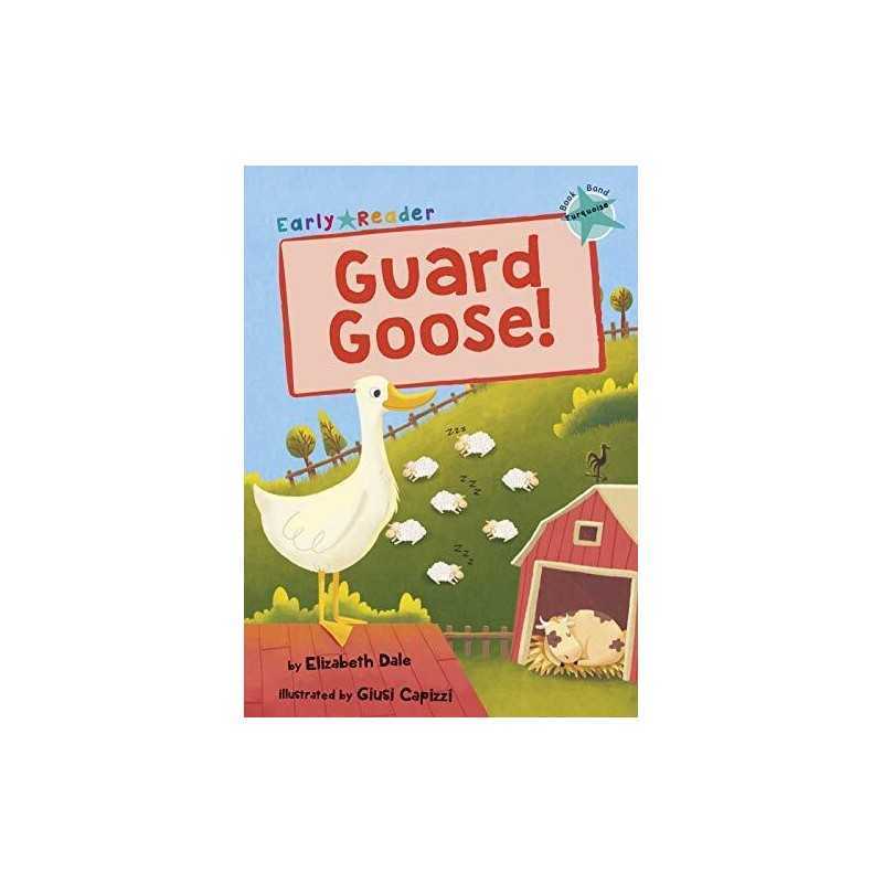 Guard Goose: (Turquoise Early Reader), Dale, Elizabeth