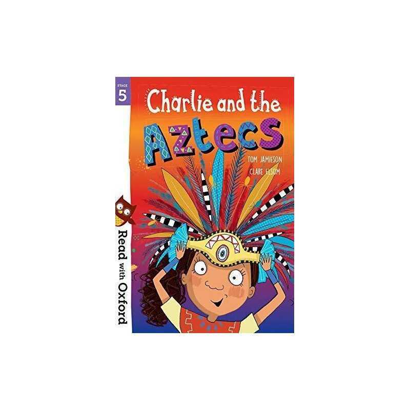 Read with Oxford: Stage 5: Charlie and the Aztecs by Jamieson, Tom Book The