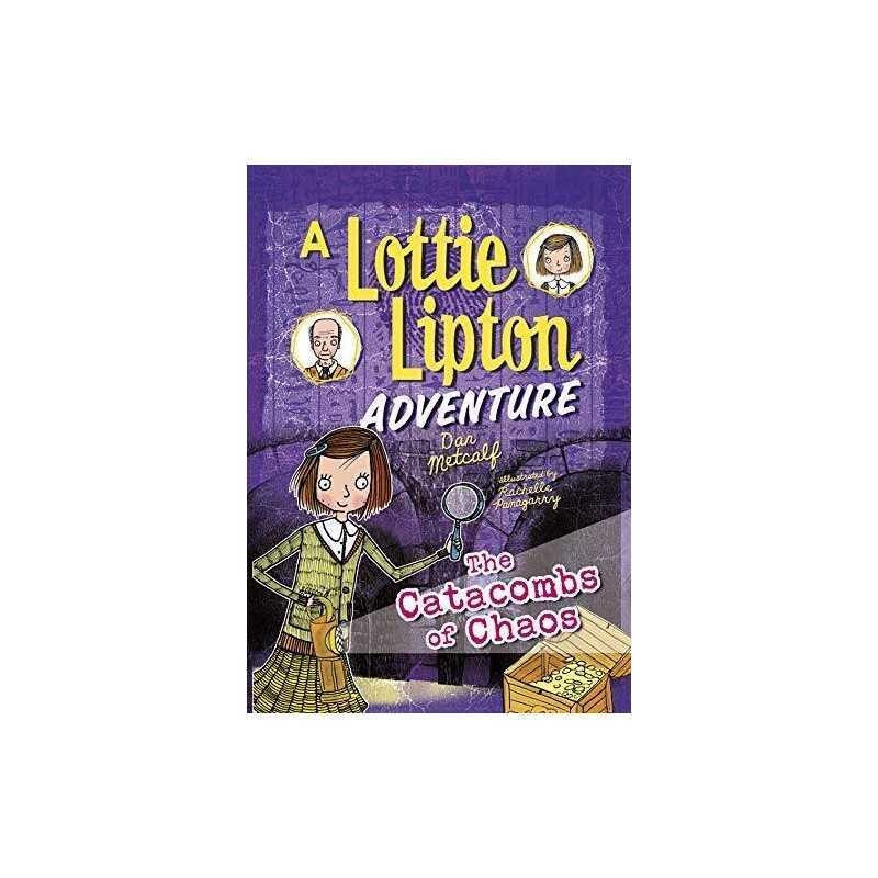 The Catacombs of Chaos: A Lottie Lipton Adventure (Adventures... by Metcalf, Dan