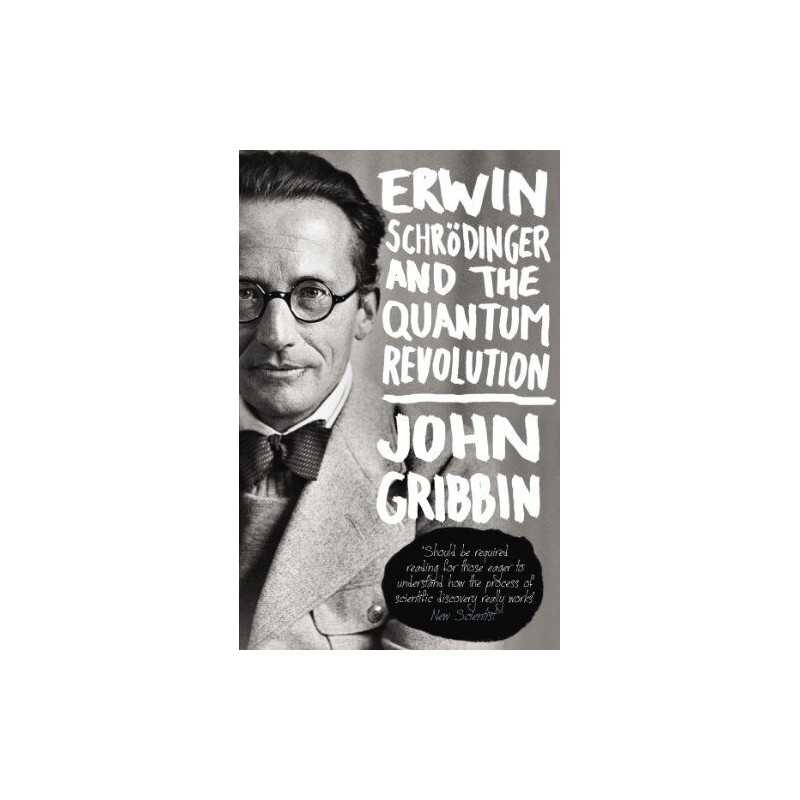 Erwin Schrodinger and the Quantum Rev..., Gribbin, John