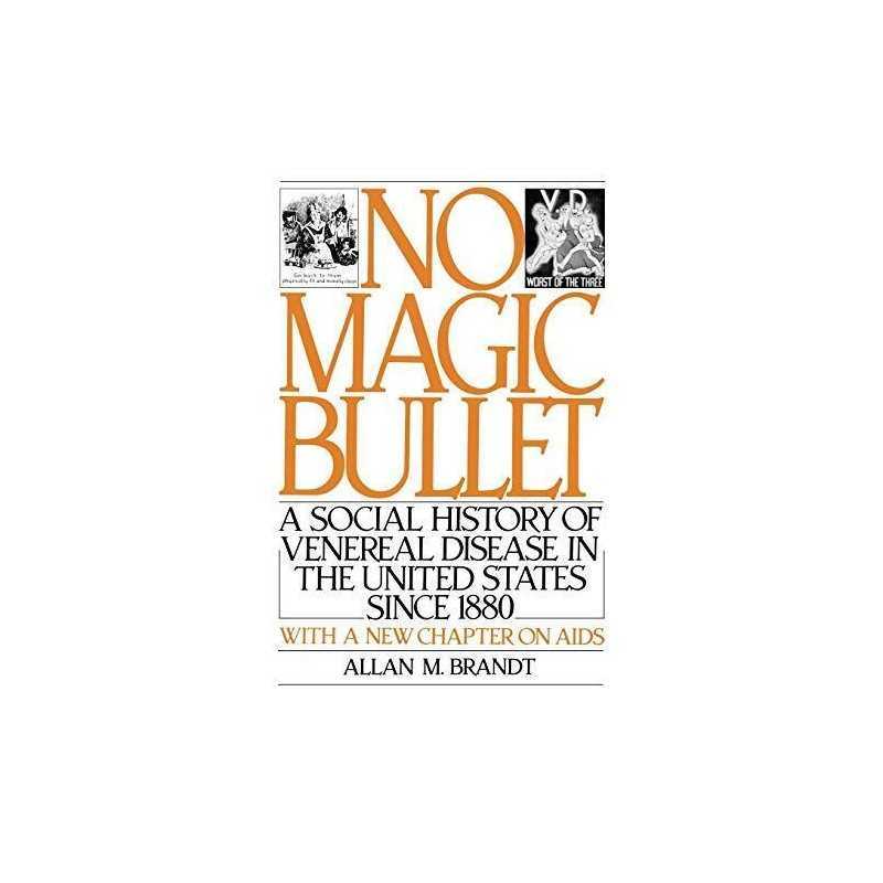 No Magic Bullet: A Social History o..., Brandt, Allan M